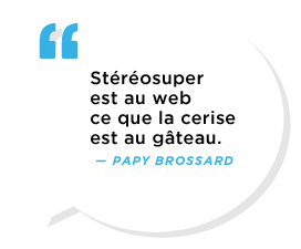 Stéréosuper est au web ce que la cerise est au gâteau.