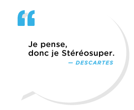 Je pense donc je stéréosuper